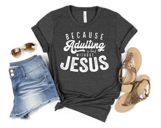 Because Adulting is Hard Without Jesus *Transfer Only*