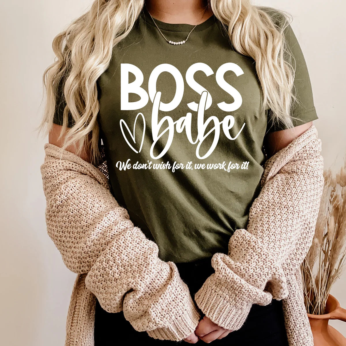 Boss Babe Shirt – We Don’t Wish For It We Work For It *Transfer Only*